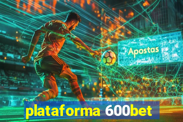 plataforma 600bet